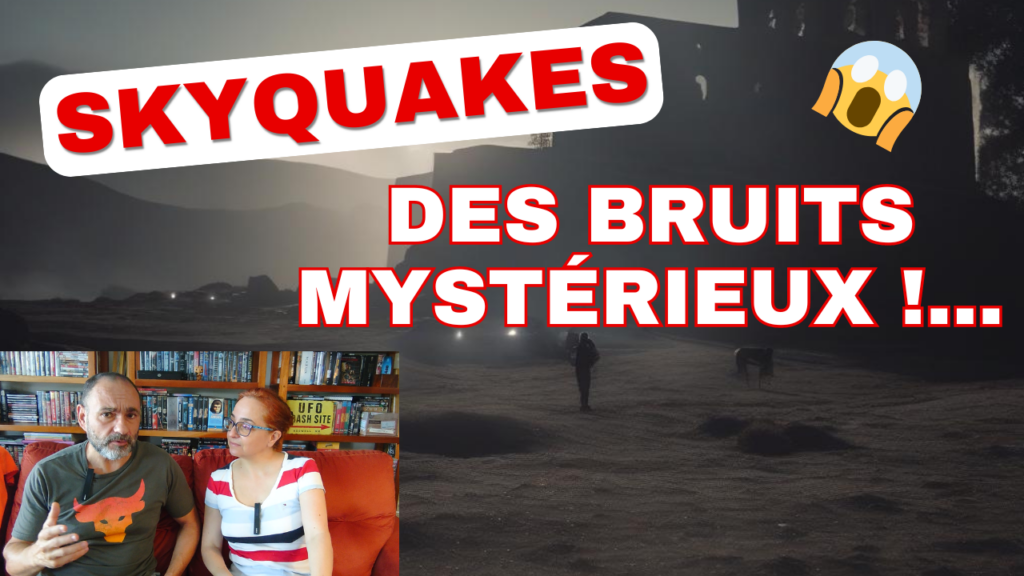 SKYQUAKES, des bruits mystérieux !...