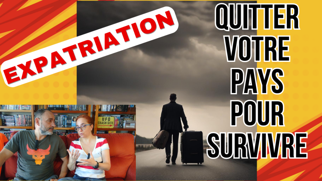 EXPATRIATION - quitter votre pays pour survivre...