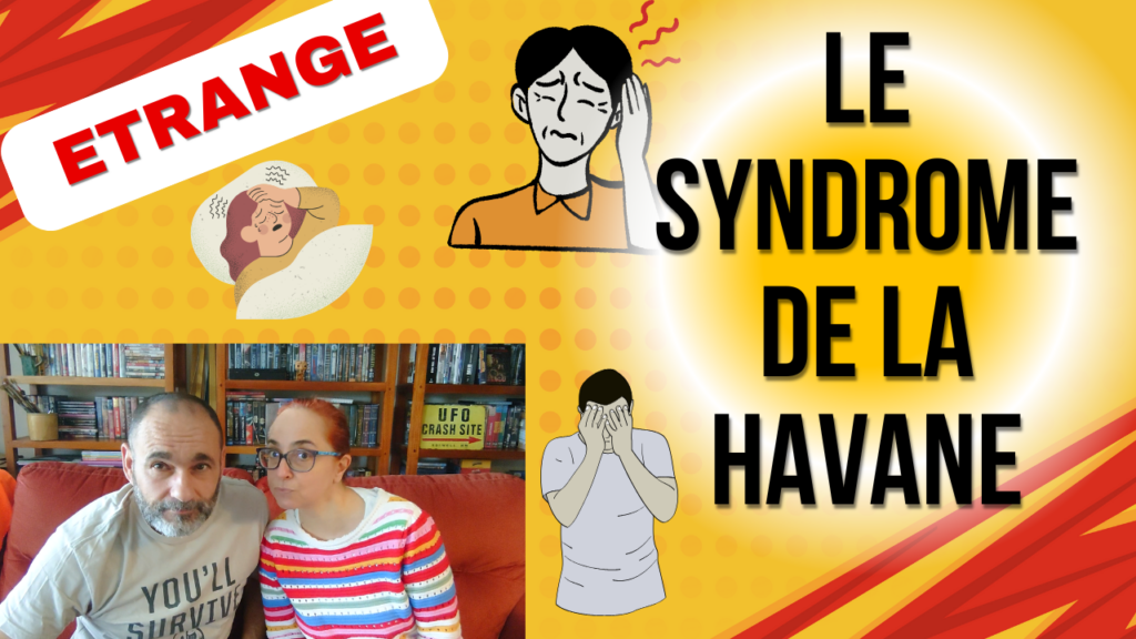 Etrange : le Syndrome de la Havane