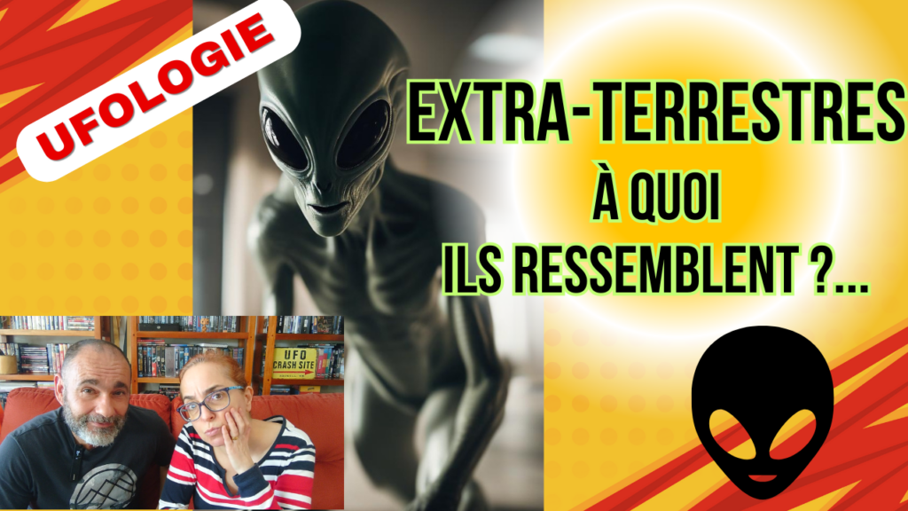 UFOLOGIE | Extra-Terrestres, à quoi ils ressemblent ?...