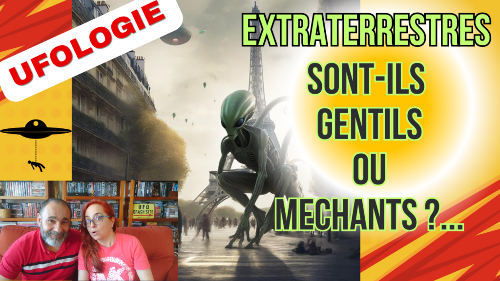 UFOLOGIE | ExtraTerrestres : sont-ils gentils ou méchants ?...