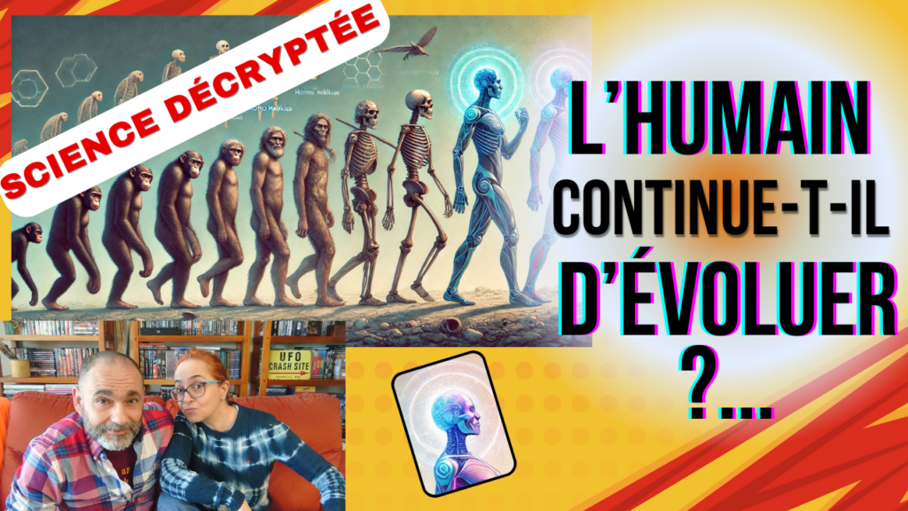 SCIENCE DÉCRYPTÉE | L'Humain continue-t-il d'évoluer ?...