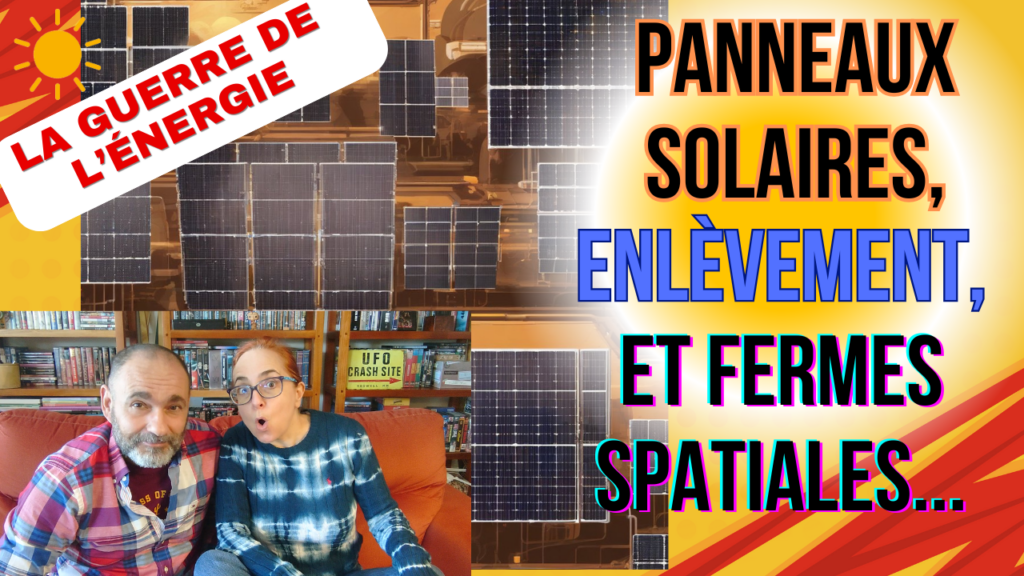 GUERRE DE L'ÉNERGIE | Panneaux solaires Photovoltaïques, Enlèvement et Fermes Spatiales...